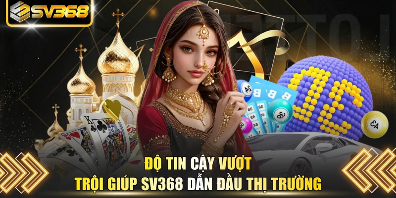 Độ tin cậy vượt trội giúp SV368 dẫn đầu thị trường 